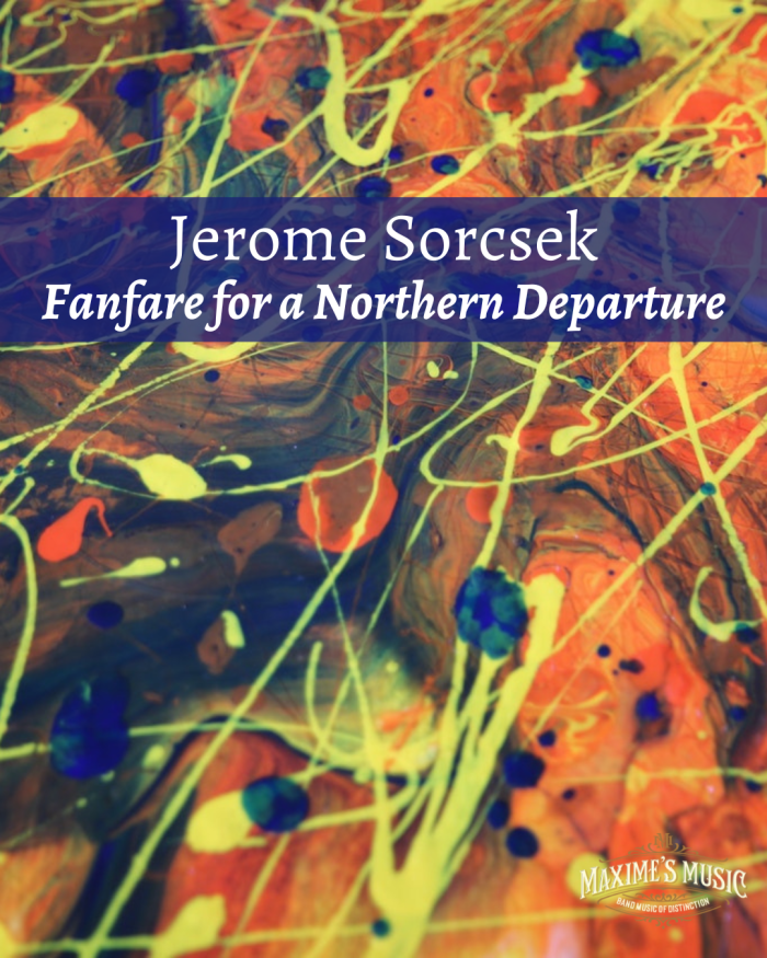 Jerome Sorcsek, Fanfare for a Northern Departure