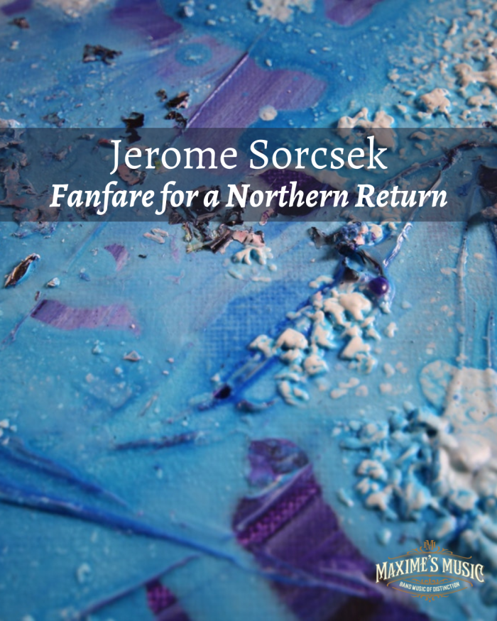 Jerome Sorcsek, Fanfare for a Northern Return